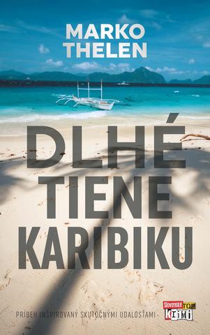 Kniha: Dlhé tiene Karibiku - Príbeh inšiprovaný skutočnými udalosťami - Marko Thelen