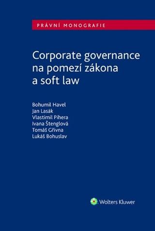 Kniha: Corporate governance na pomezí zákona a soft law - Bohumil Havel; Jan Lasák; Vlastimil Pihera