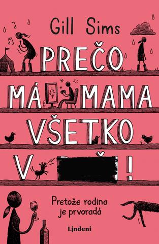 Kniha: Prečo má mama všetko v... - Pretože rodina je prvoradá - 1. vydanie - Gill Sims