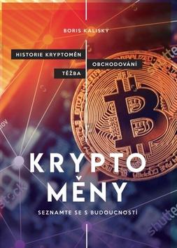 Kniha: Bitcoin a ti druzí - Nepostradatelný průvodce světem kryptoměn - 1. vydanie - Boris Kaliský