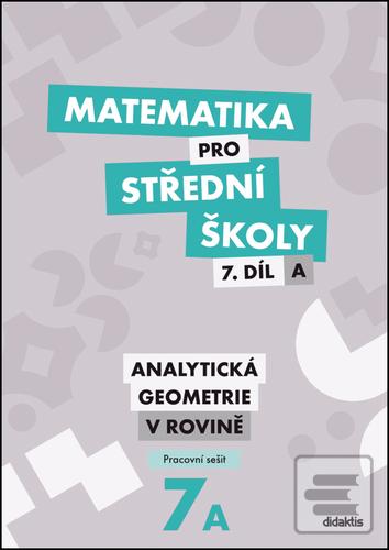 Kniha: Matematika pro střední školy 7.díl A Pracovní sešit - Analytická geometrie v rovině - Jana Kalová; Václav Zemek