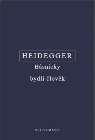 Kniha: Básnicky bydlí člověk (3x kniha) - Martin Heidegger