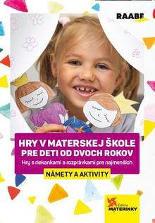 Kniha: Hry v materskej škole pre deti od dvoch rokov - Hry s riekankami a rozprávkami pre najmenších - 1. vydanie - doc. PaedDr. Barbora Kováčová, PhD.