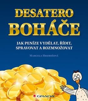 Kniha: Desatero boháče - Jak peníze vydělat, řídit, spravovat a rozmnožovat - 1. vydanie - Marcela Hrubošová
