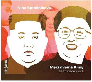Audiokniha: Mezi dvěma Kimy (audiokniha) - Na studiích v KLDR - 1. vydanie - Nina Špitálníková