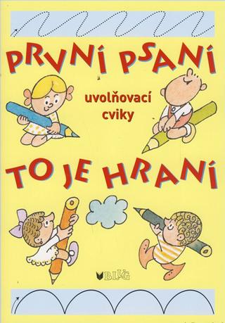 Kniha: První psaní to je hraní - uvolňovací cviky - Vlasta Blumentrittová