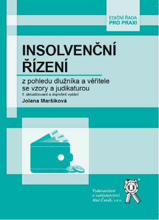 Kniha: Insolvenční řízení z pohledu dlužníka a věřitele se vzory a judikaturou - 5. aktualizované a doplněné vydání - Jolana Maršíková