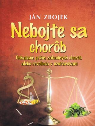 Kniha: Nebojte sa chorôb - 1. vydanie - Ján Zbojek