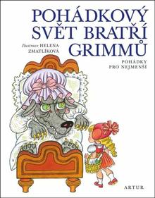 Kniha: Pohádkový svět bratří Grimmů - Pohádky pro nejmenší - 2. vydanie - Jacob Grimm; Wilhelm Grimm; Helena Zmatlíková