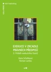 Kniha: Exekuce v zrcadle právních předpisů II. - Roman Lamka; Ilona Schelleová
