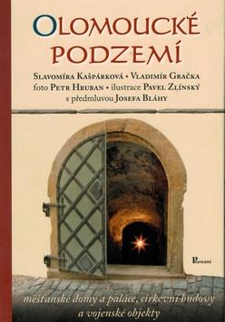 Kniha: Olomoucké podzemí - Slavomíra Kašpárková; Vladimír Gračka; Josef Bláha