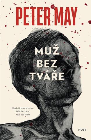 Kniha: Muž bez tváře - Novinář beze strachu. Dítě bez otce. Muž bez tváře. - 1. vydanie - Peter May