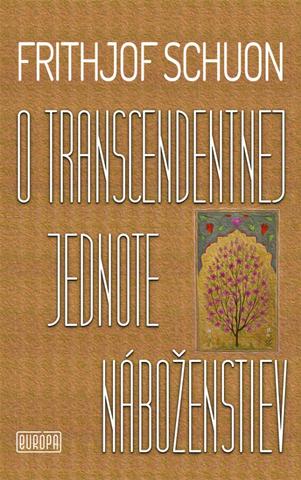 Kniha: O transcendentnej jednote náboženstiev - 1. vydanie - Frithjof Schuon