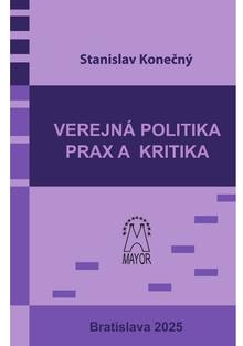 Kniha: Verejná politika – prax a kritika - Stanislav Konečný