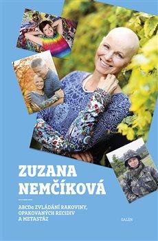 Kniha: ABCDa zvládání rakoviny, opakovaných recidiv a metastáz - 1. vydanie - Zuzana Nemčíková