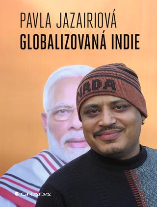 Kniha: Globalizovaná Indie - 1. vydanie - Pavla Jazairiová