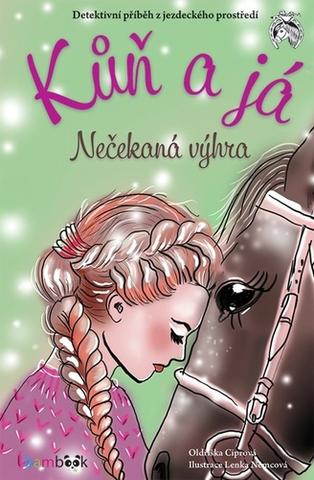 Kniha: Kůň a já Nečekaná výhra - 1. vydanie - Oldřiška Ciprová
