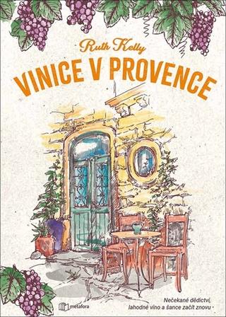 Kniha: Vinice v Provence - 1. vydanie - Ruth Kelly