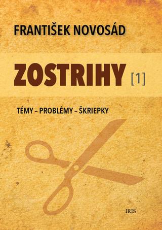 Kniha: Zostrihy [1] - Témy - Problémy - Škriepky - František Novosád