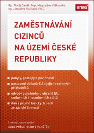Kniha: Zaměstnávání cizinců na území České republiky - Jaroslava Fojtíková; Matěj Daněk; Magdaléna Vyškovská