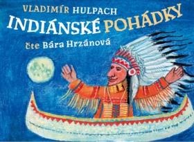 Kniha: Indiánské pohádky - čte Bára Hrzánová - Vladimír Hulpach