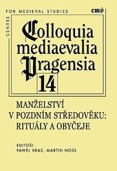 Kniha: Manželství v pozdním středověku - Rituály a obyčeje - Paweł Kras; Martin Nodl