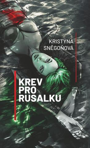 Kniha: Krev pro Rusalku - 2. vydanie - Kristýna Sněgoňová