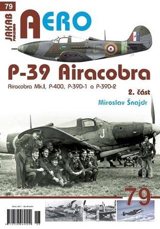 Kniha: P-39 Airacobra, Mk.I, P-400, P-39D-1 a P-39D-2, 2. část - 1. vydanie - Miroslav Šnajdr