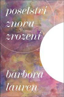 Kniha: Poselství znovuzrození - Barbora Lauren