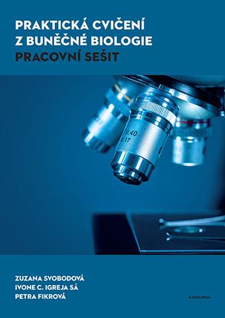 Kniha: Praktická cvičení z buněčné biologie - Pracovní sešit - Zuzana Svobodová