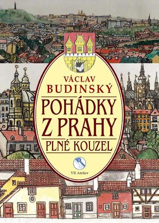 Kniha: Pohádky z Prahy plné kouzel - 1. vydanie - Václav Budinský