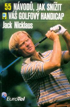 Kniha: 55 návodů, jak snížit váš golfový handicap - Jack Nicklaus