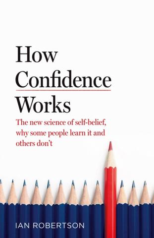 Kniha: How Confidence Works - Ian Robertson