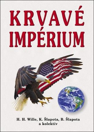 Kniha: Krvavé impérium - H. H. Wille; K. Šlapota; B. Šlapota