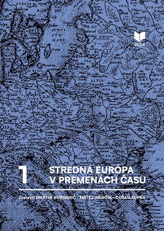 Kniha: Stredná Európa v premenách času - Martin Hurbanič