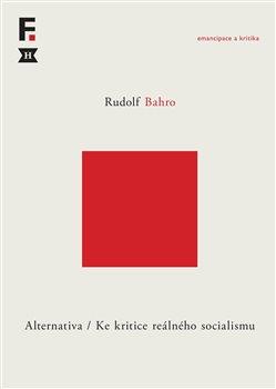 Kniha: Alternativa. Ke kritice reálného socialismu - Rudolf Bahro
