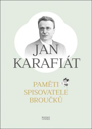Kniha: Paměti spisovatele Broučků - 1. vydanie - Jan Karafiát
