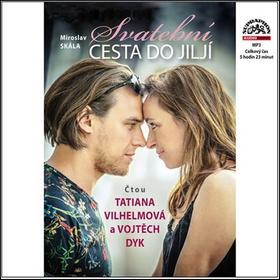 Médium CD: Svatební cesta do Jiljí - Čtou Tatiana Vilhelmová a Vojtěch Dyk - 1. vydanie - Miroslav Skála