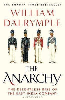 Kniha: The Anarchy : The Relentless Rise of the East India Company - 1. vydanie - William Dalrymple