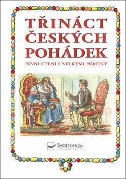 Kniha : Třináct českých pohádek - PRVNÍ ČTENÍ S VELKÝMI PÍSMENY - 1. vydanie