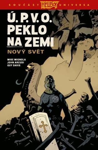 Kniha: Ú.P.V.O. Peklo na zemi 1: Nový svět - Nový svět - John Arcudi, Mike Mignola