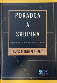 Kniha: Poradca a skupina - spájanie teórie, výcviku a praxe - James P. Trotzer