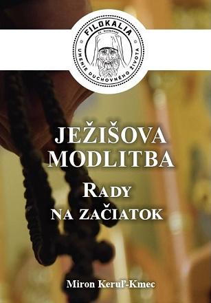 Kniha: Ježišova modlitba - Rada na začiatok - Miron Keruľ-Kmec st.