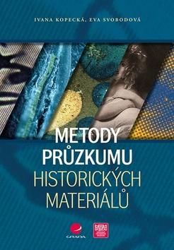 Kniha: Metody průzkumu historických materiálů - 1. vydanie - Ivana Kopecká; Eva Svobodová