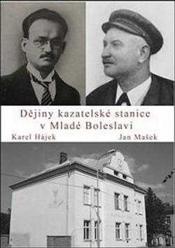 Kniha: Dějiny kazatelské stanice v Mladé Boleslavi - Karel Hájek; Jan Mašek