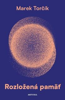 Kniha: Rozložená pamäť - 1. vydanie - Marek Torčík