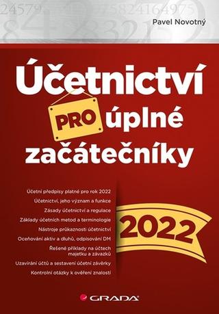 Kniha: Účetnictví pro úplné začátečníky 2022 - 1. vydanie - Pavel Novotný