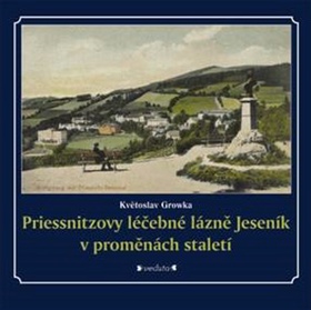 Kniha: Priessnitzovy léčebné lázně Jeseník v proměnách staletí - Květoslav Growka