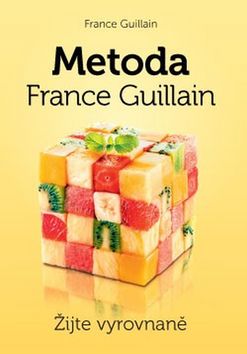 Kniha : Metoda France Guillain Žijte vyrovnaně! - Žijte vyrovnaně!