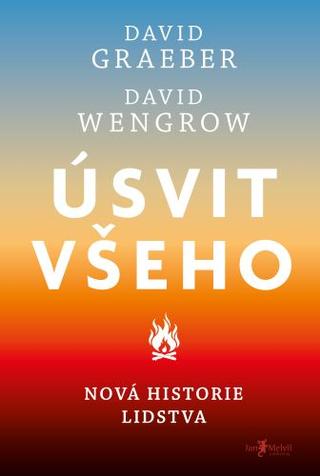 Kniha: Úsvit všeho - Nová historie lidstva - David Wengrow; David Graeber